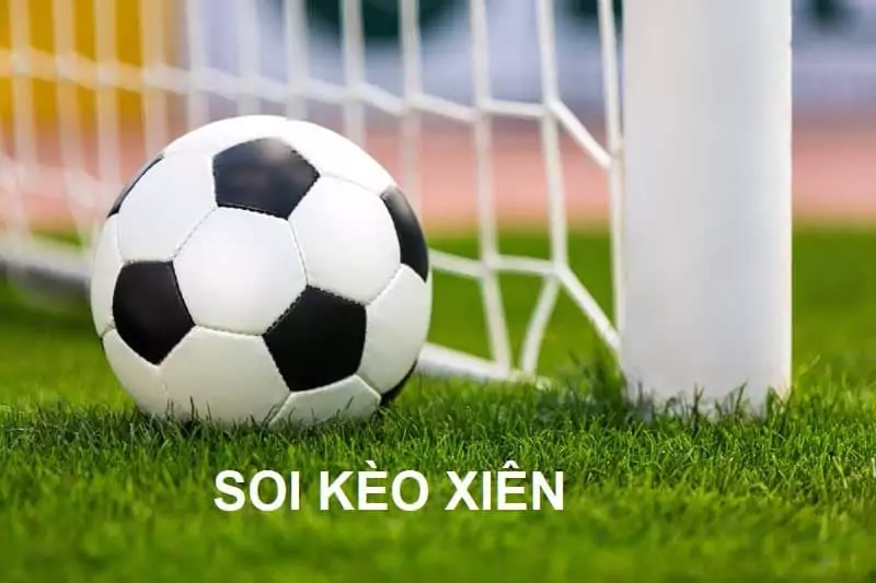 Chơi kèo xiên dễ hơn nếu soi kèo hiệu quả